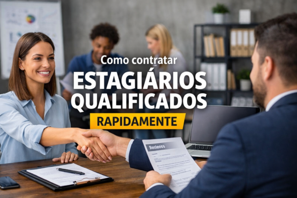 como contratar estagiários qualificados rapidamente